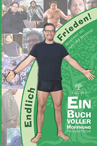 Endlich Frieden! Abnehmen mit Herz und Verstand.: Ein Buch voller Hoffnung & wie ich 70kg verlor... von Independently published